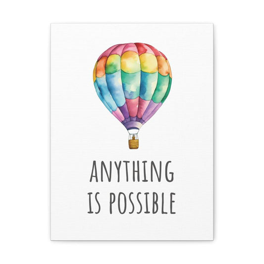 Front view of a  canvas print featuring a colorful watercolor hot air balloon with the inspirational text 'Anything is Possible' beneath it.