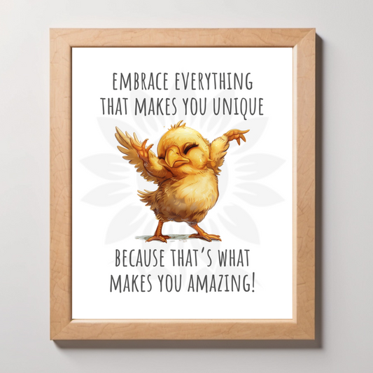 Framed wall art featuring a cheerful, dancing chick with the text 'EMBRACE EVERYTHING THAT MAKES YOU UNIQUE BECAUSE THAT’S WHAT MAKES YOU AMAZING!' The design is from Blossoming Minds, promoting self-acceptance, uniqueness, and positivity for children.