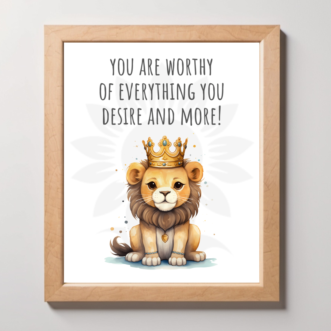 Framed wall art featuring a majestic Lion with a crown and the text 'YOU ARE WORTHY OF EVERYTHING YOU DESIRE AND MORE!' The design is from Blossoming Minds, promoting self-worth and positivity for children